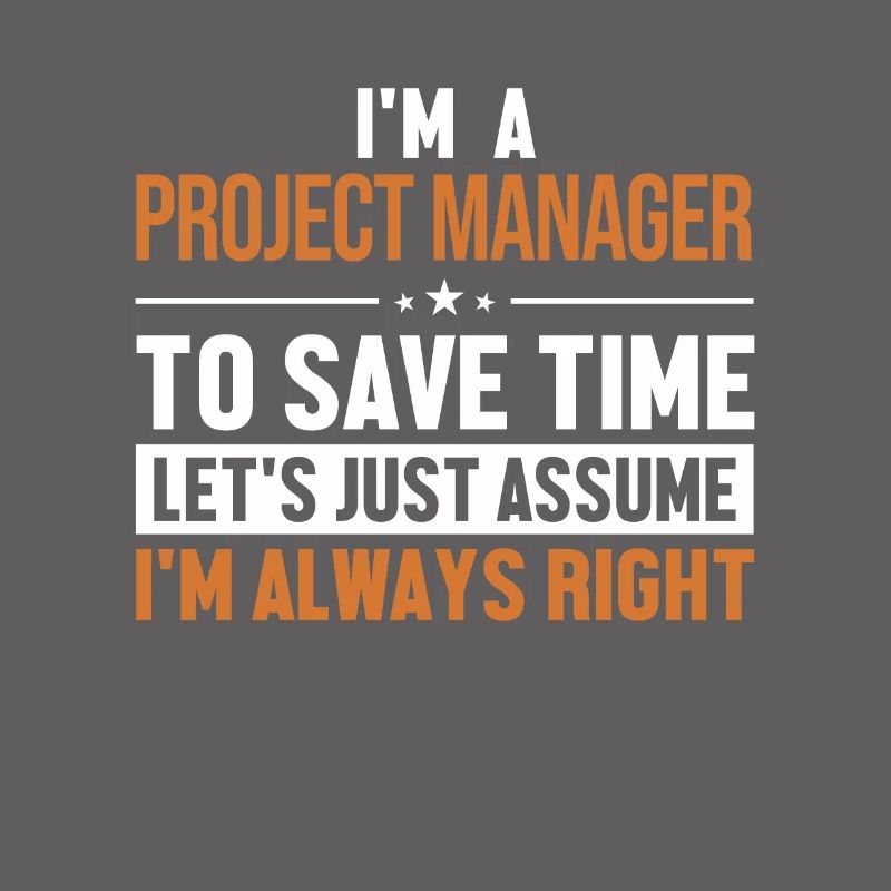 Project Manager Let's Assume I'm Right Multi