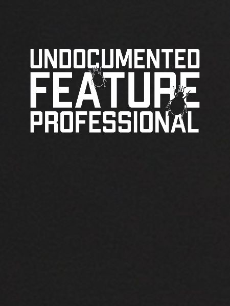 Undocumented Feature Professional Developer