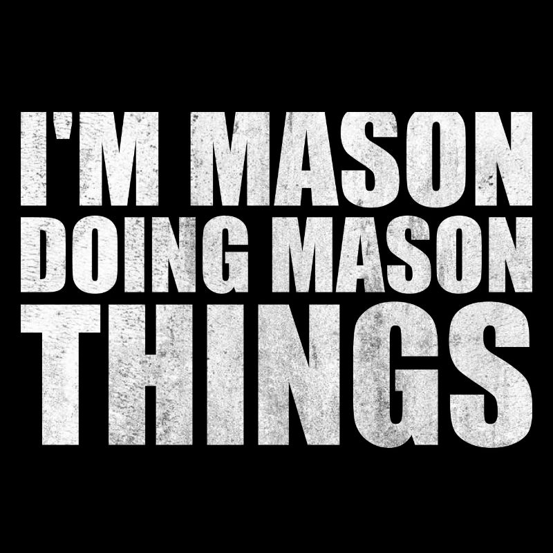 I'm Mason Doing Mason Things