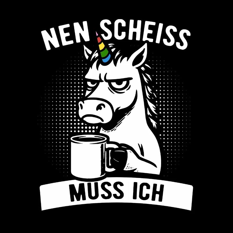 Freches Einhorn - Nen Scheiß muss ich - Kaffee
