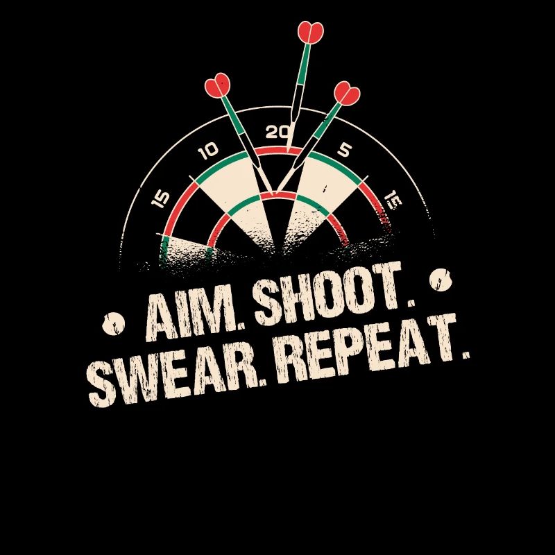 Aim Shoot Swear Repeat Darts Player Dartboard