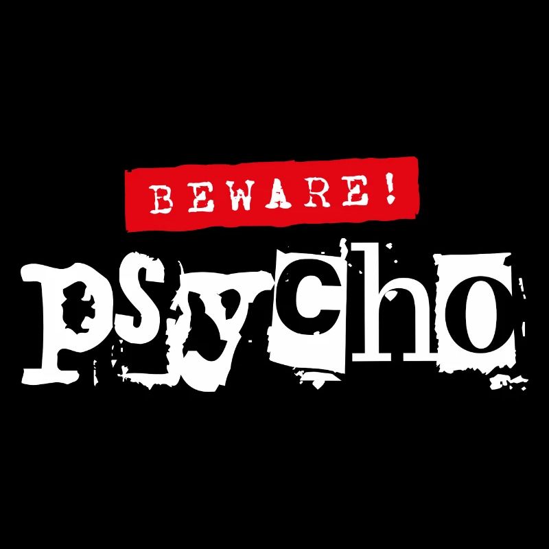 Vorsicht! Psycho - Sarkastischer Spruch