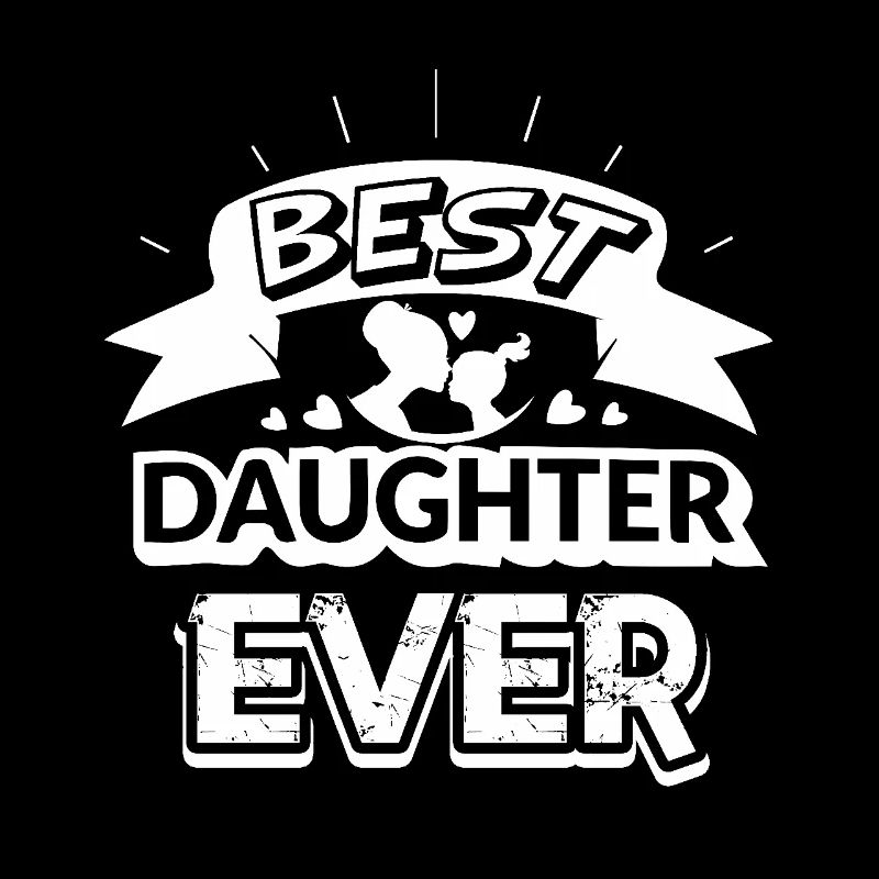 Daughter Best Daughter Ever