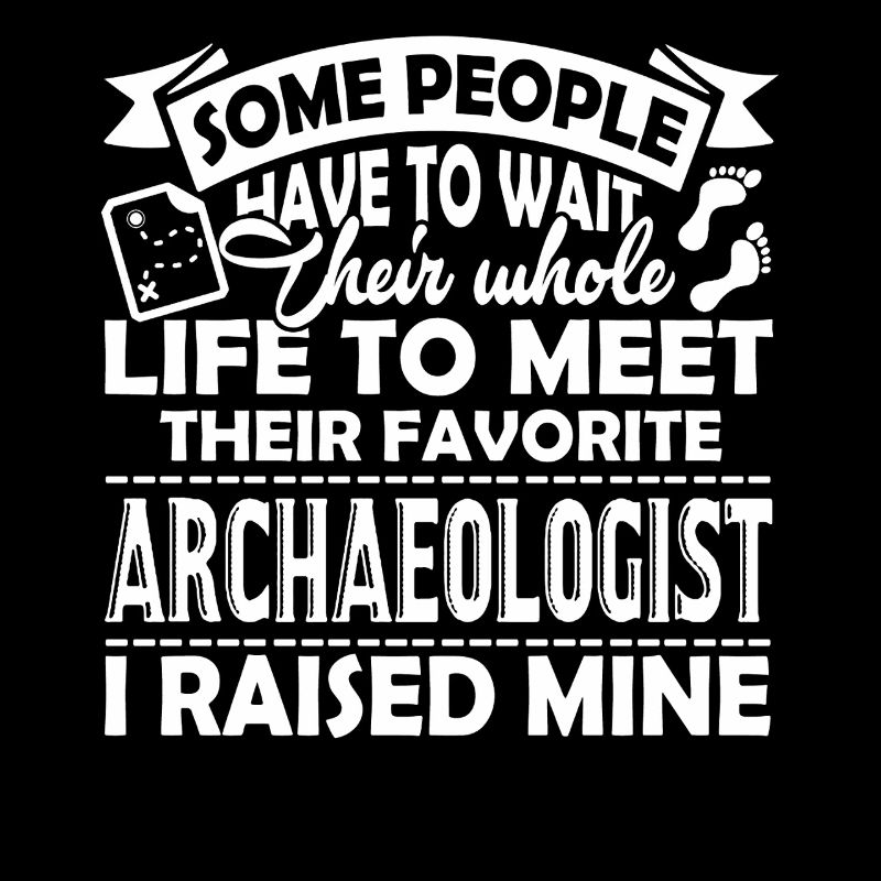Archaeologist Proud Archaeologist Parent
