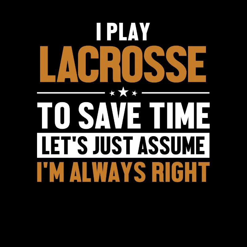 Play Lacrosse Let's Assume I'm Right Intercrosse