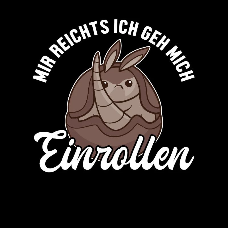 Mir reichts ich geh mich Einrollen Cingulata