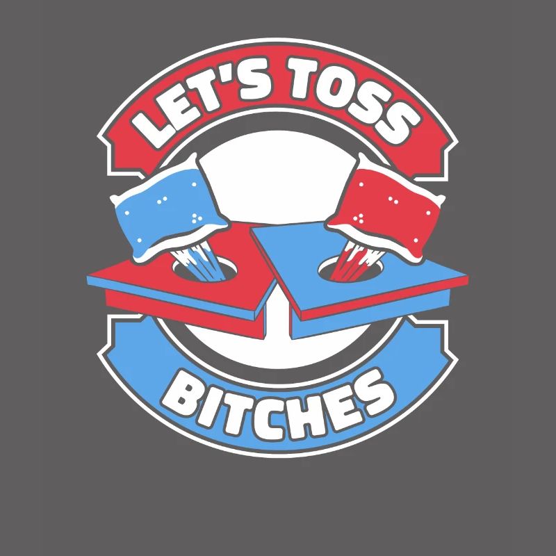 Let’s Toss Bitches Boards Bean Bag Game Cornhole