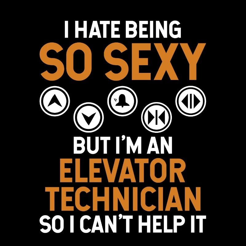 Hate Being So Sexy But I'm An Elevator Technician