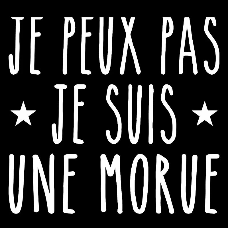 je peux pas je suis une morue