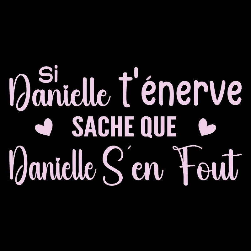 Wenn Danielle dich nervt, solltest du wissen, dass Danielle sich einen Dreck darum schert