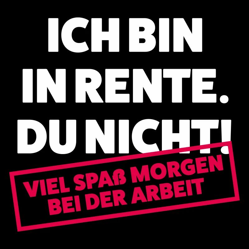 Ich bin in Rente Du nicht