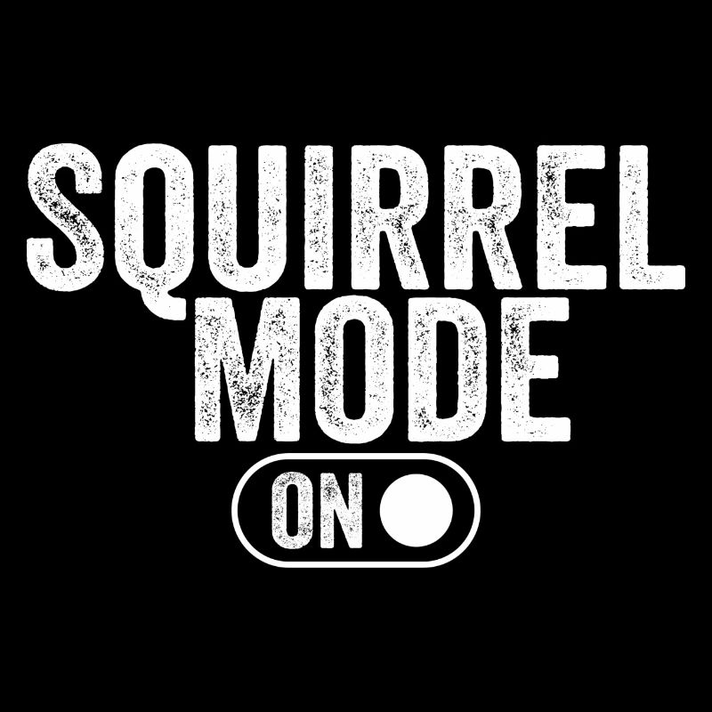 Squirrel mode on