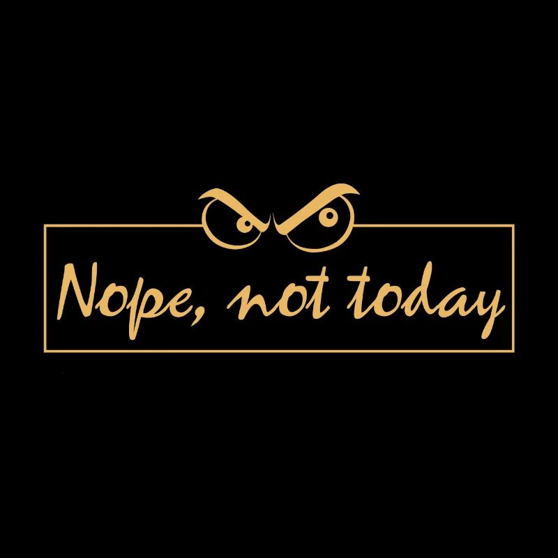 Nope not today