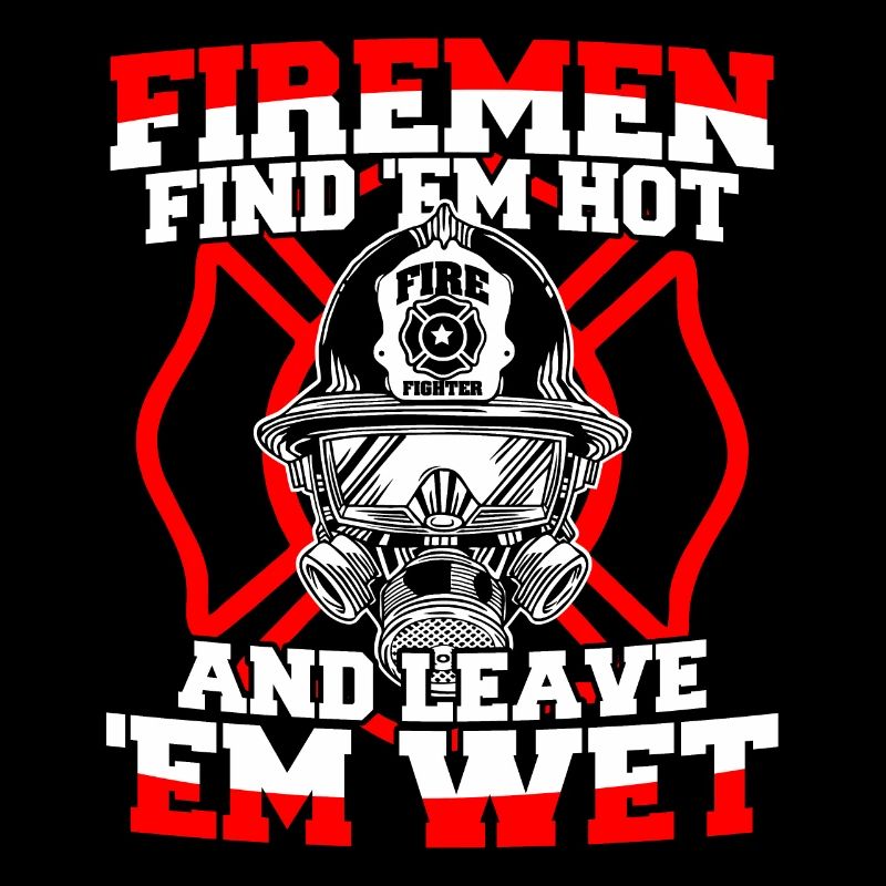 Firefighter Firemen Find 'Em Hot Leave 'Em Wet