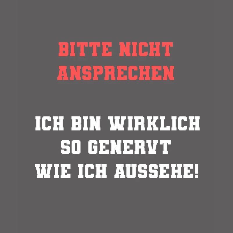 Bitte Nicht Ansprechen Ich Bin Wirklich So Genervt