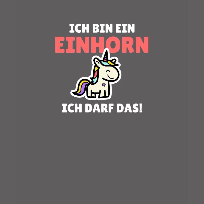 Ich bin ein Einhorn - ich darf das!
