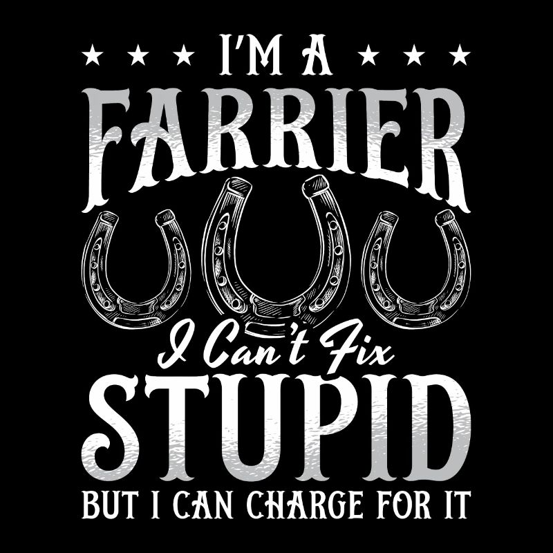 Farrier I'm A Farrier i Can't Fix Forging Farriers