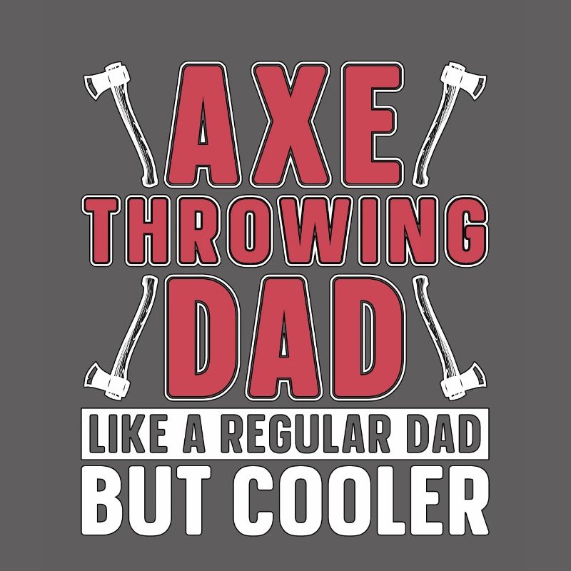 Axe Throwing Dad Like A Regular Dad Woodworker