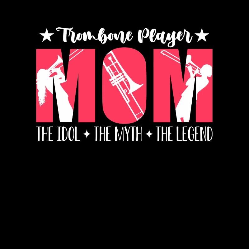Trombone Player Mom The Idol The Marching Band
