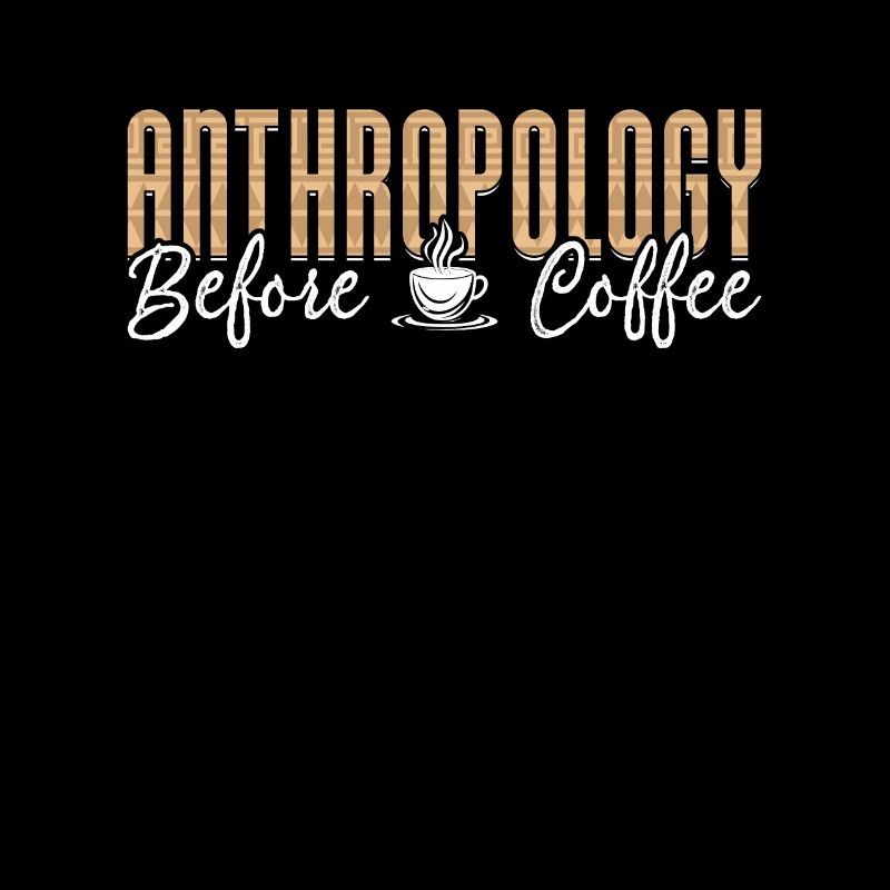 Anthropology Before Coffee Forensic Coffee Lover