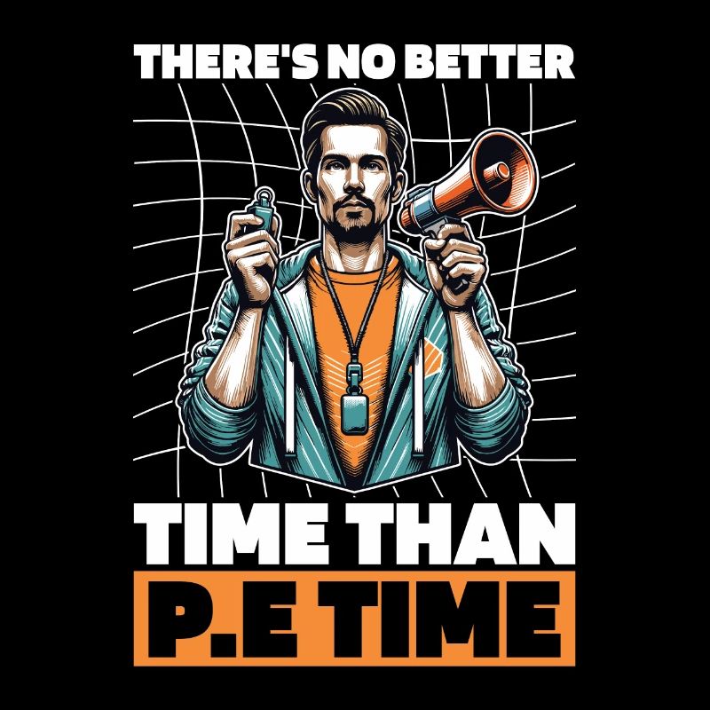 P.E Instructor There's No Better Time P.E Teacher