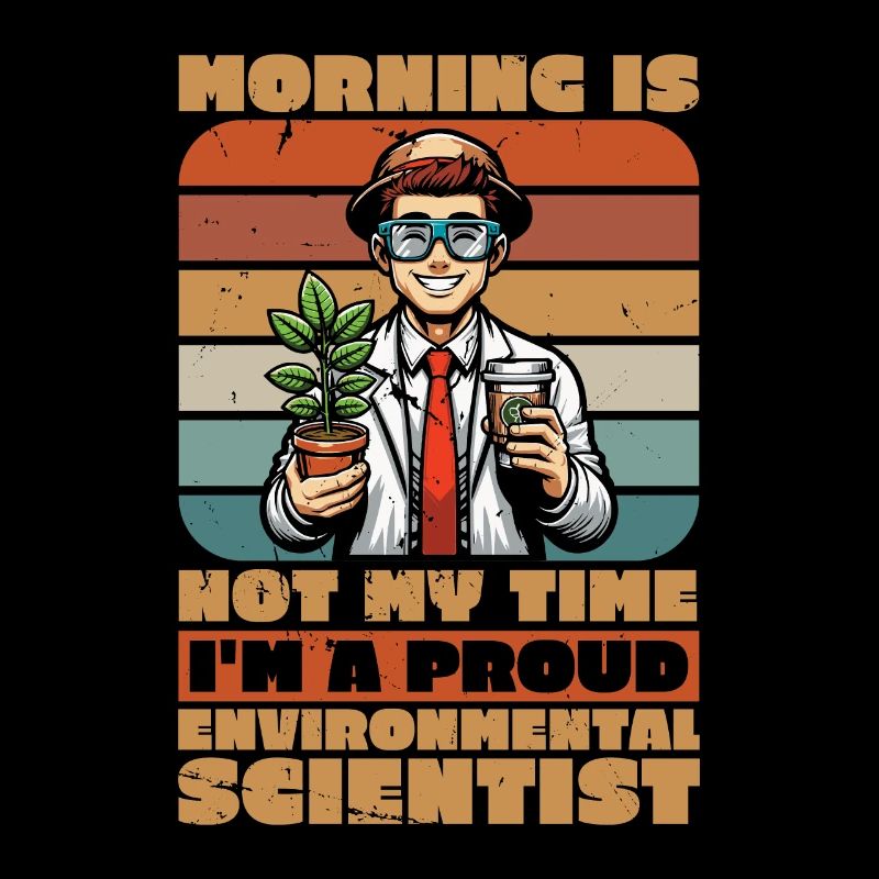 Environmental Scientist Morning Is Not Scientist