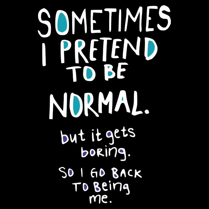 Pretend to be normal
