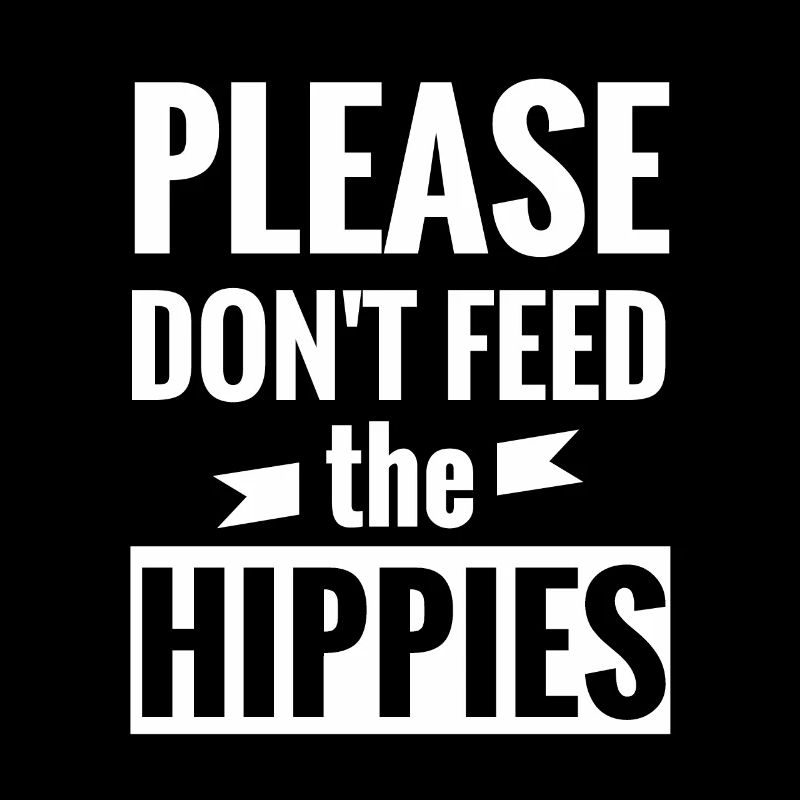 Bitte füttern Sie nicht die Hippies Anti Hippie