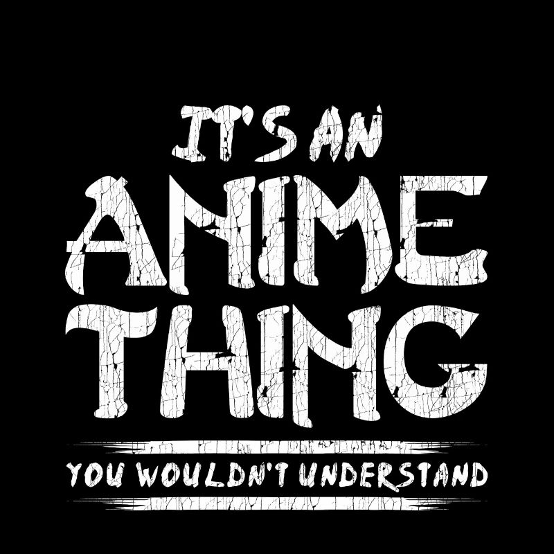C'est un truc d'anime que tu ne comprendrais pas