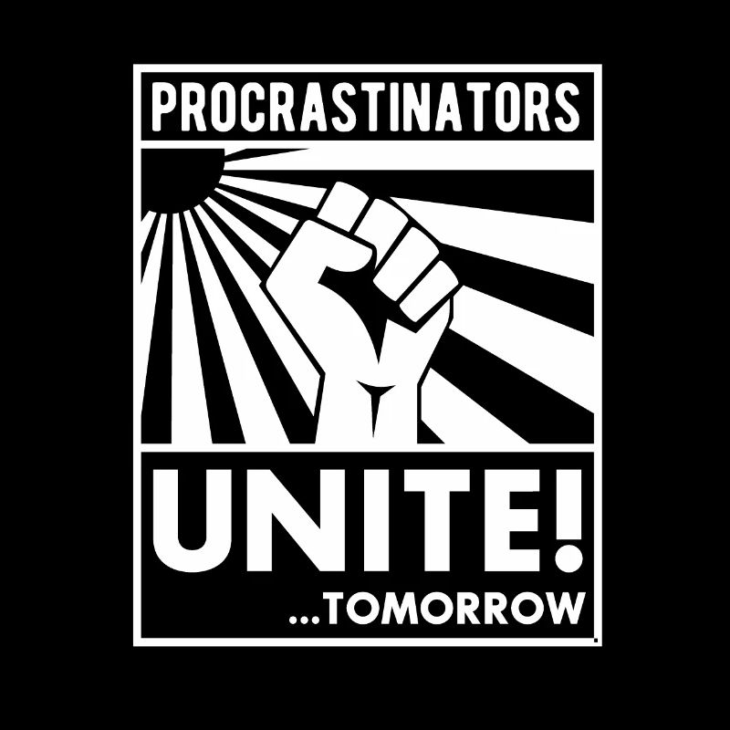 Procrastinators unite! Zögerer Zauderer saying