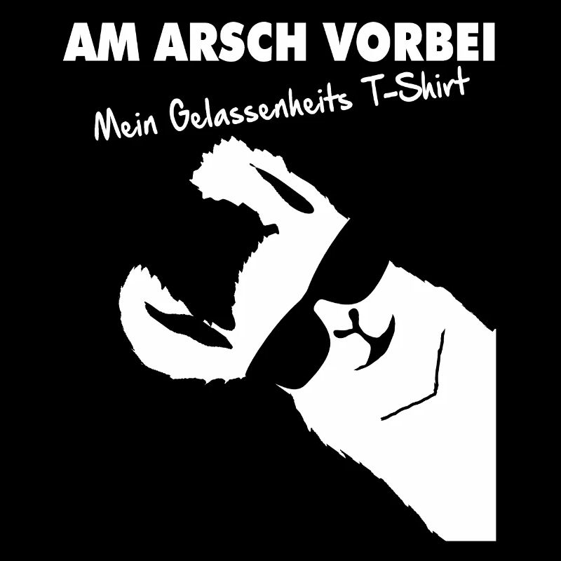 AM ARSCH VORBEI GELASSENHEIT SARKASMUS ARBEIT FUN