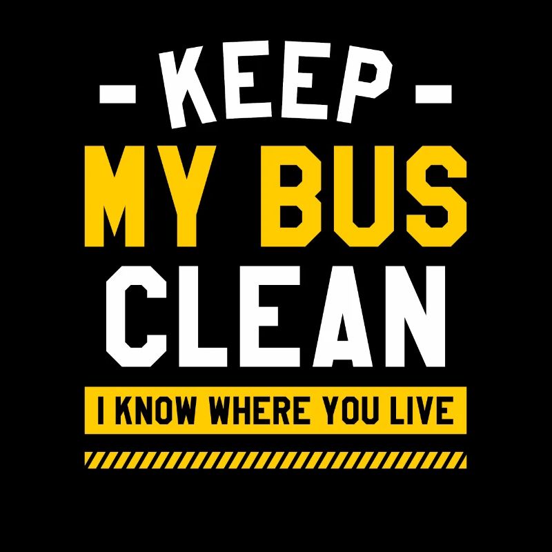 Keep My Bus Clean I Know Where You Live School Bus