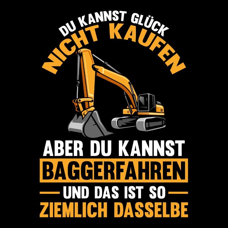 Baggerfahrer Glück Spruch Bauarbeiter Bagger