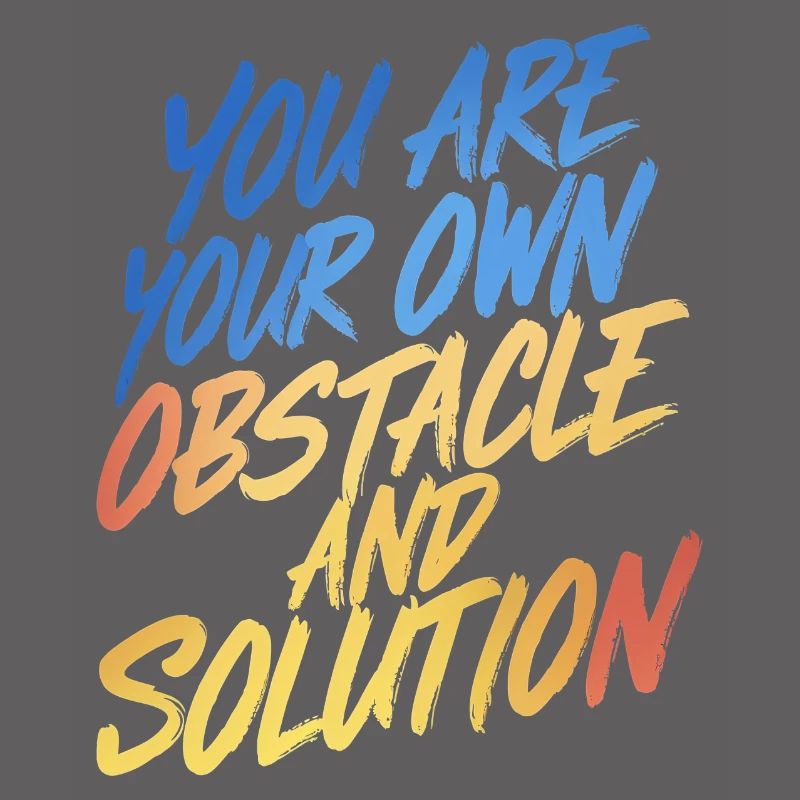 VOUS ÊTES VOTRE PROPRE OBSTACLE ET VOTRE PROPRE SOLUTION