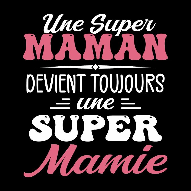 Une Super Maman Devient Toujours Une Super Mamie
