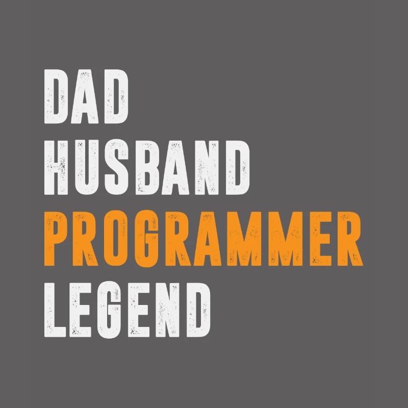 Dad Husband Programmer Legend Coder Coding