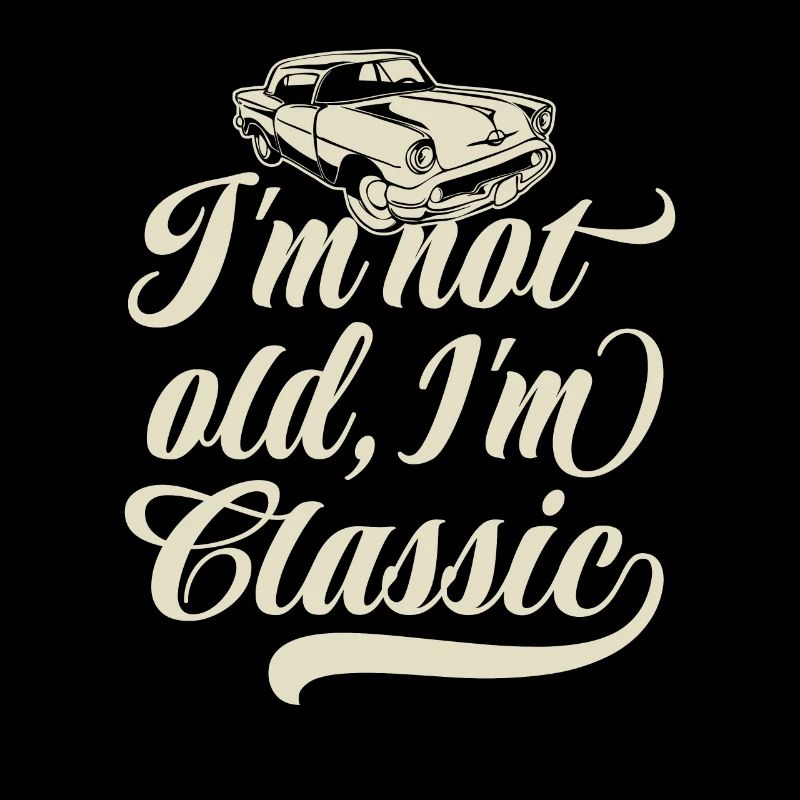 I'm not old I'm classic - Vintage Retro Auto