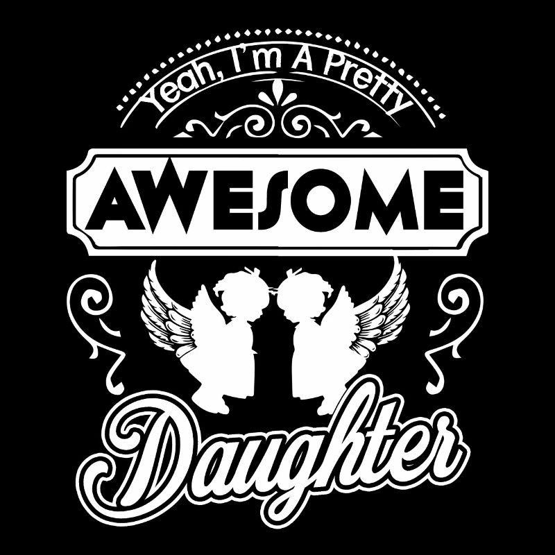I Am A Pretty Awesome Daughter