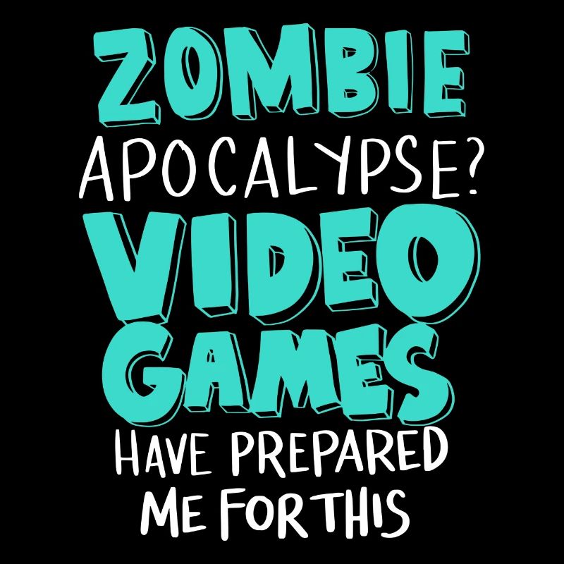 Zombie Apocalypse Video Games Prepared Me Gift