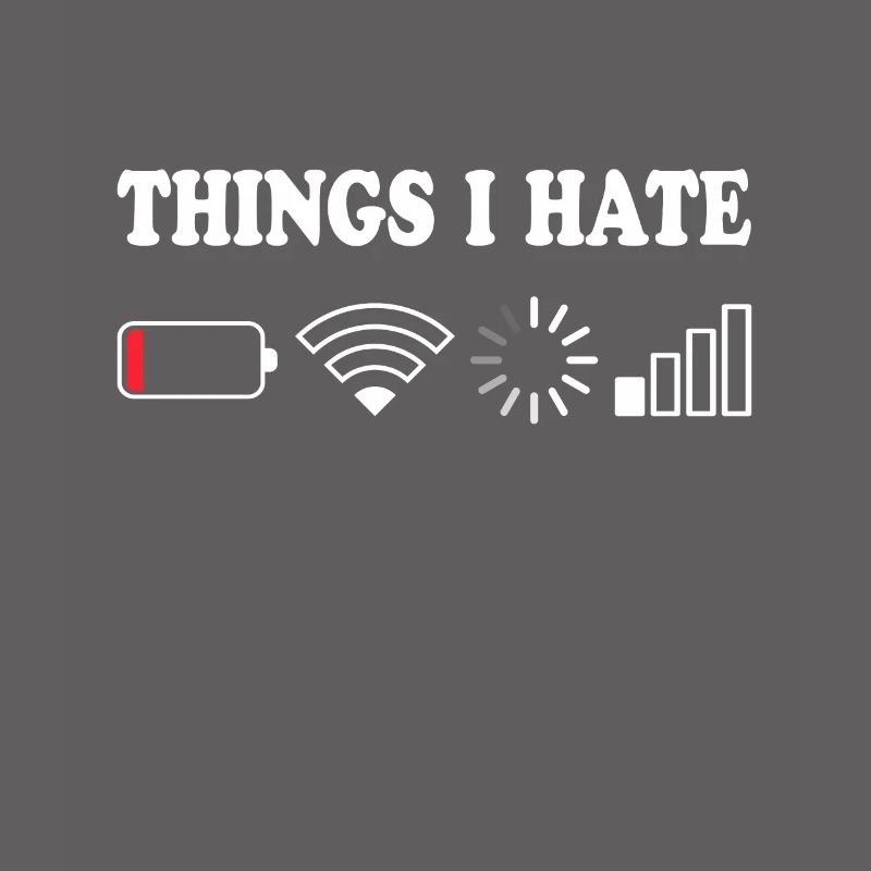 Things I Hate Pas de réception Batterie Vide Objets Hasse