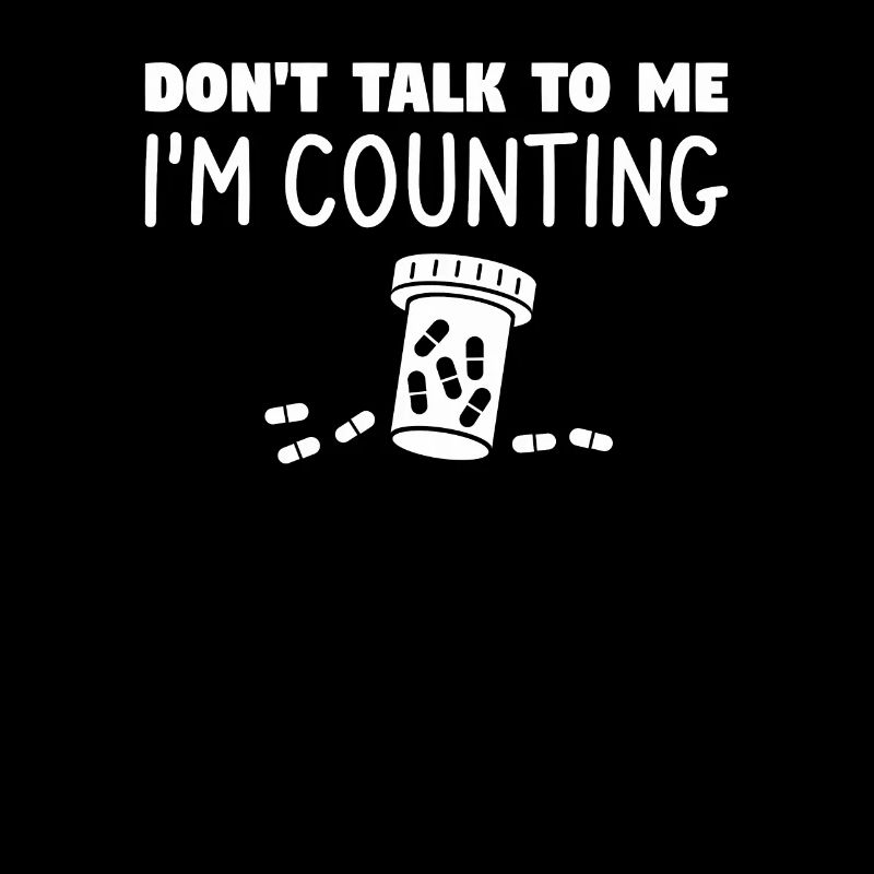 Don't Talk To Me I'm Counting Pharmacy Technician