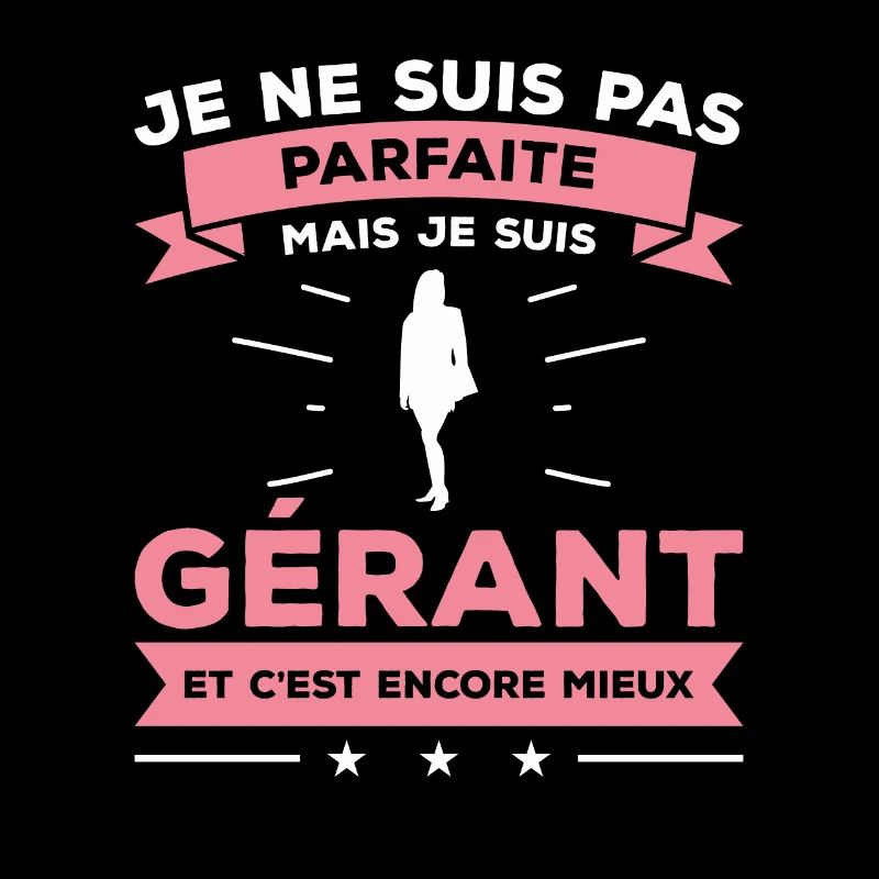 Je Ne Suis Pas Parfaite Mais Je Suis Gérant