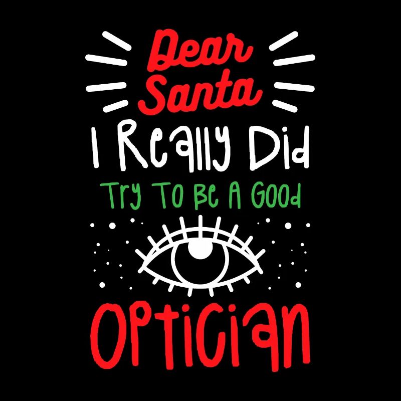 Dear Santa I Really Did Try To Be A Good Optician
