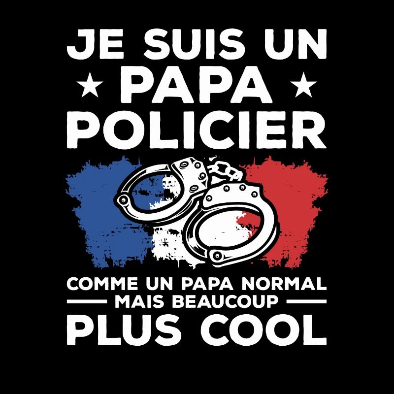 Je Suis Un Papa Policier Comme Un Papa Normal