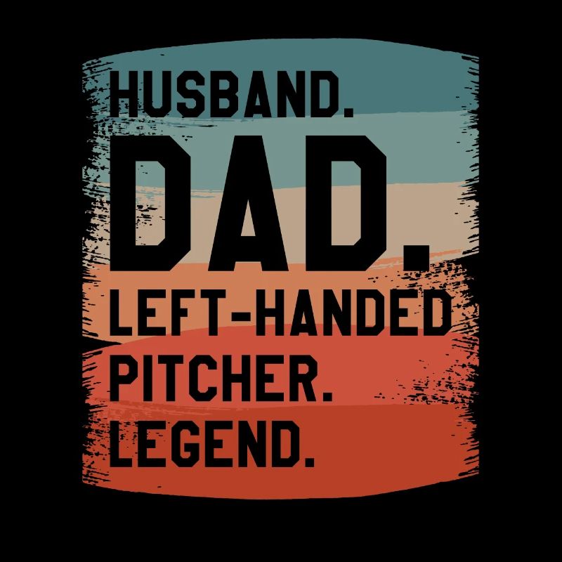 Husband Dad Left-Handed Pitcher Legend Baseball
