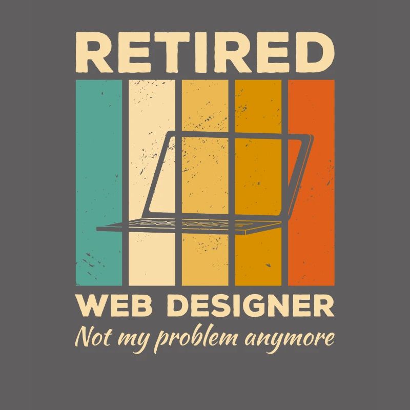 Retired Web Designer Not My Problem Anymore