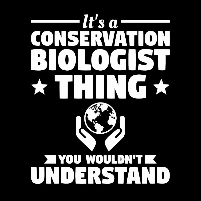 C’est une chose de biologiste de la conservation que vous ne voudriez pas