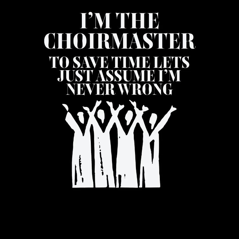 Choir Master Im The Choirmaster