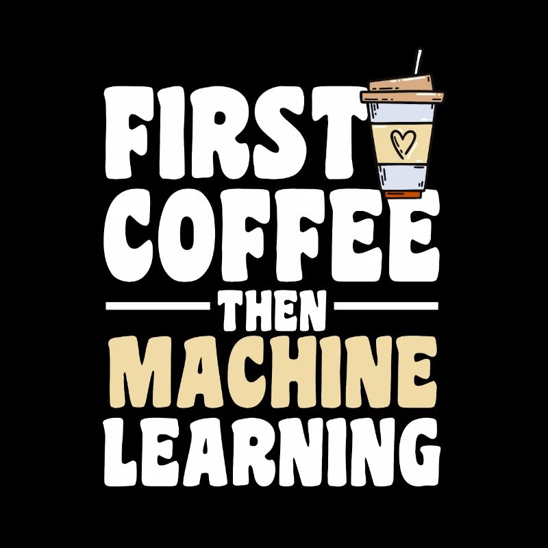 First Coffee Then Machine Learning for