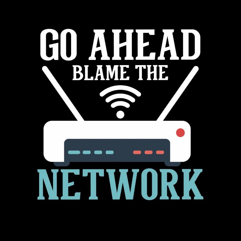 Go Ahead Blame The Network Network Networker